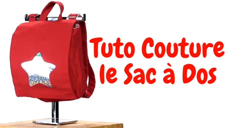 Tutoriel en vidÃ©o, et patron PDF offert pour fabriquer un sac Ã  dos pour l'Ã©cole maternelle !