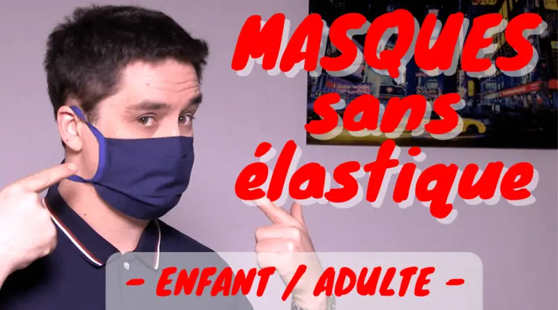 Comment coudre un masque enfant/adulte sans élastique ?