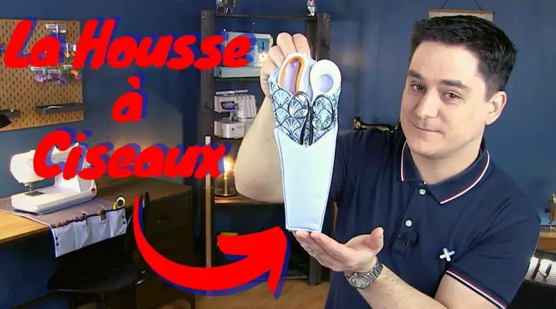 Comment coudre une housse pour paires de ciseaux de couture ?,